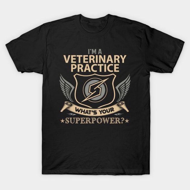 Veterinary Practice T Shirt - Superpower Gift Item Tee T-Shirt by Cosimiaart